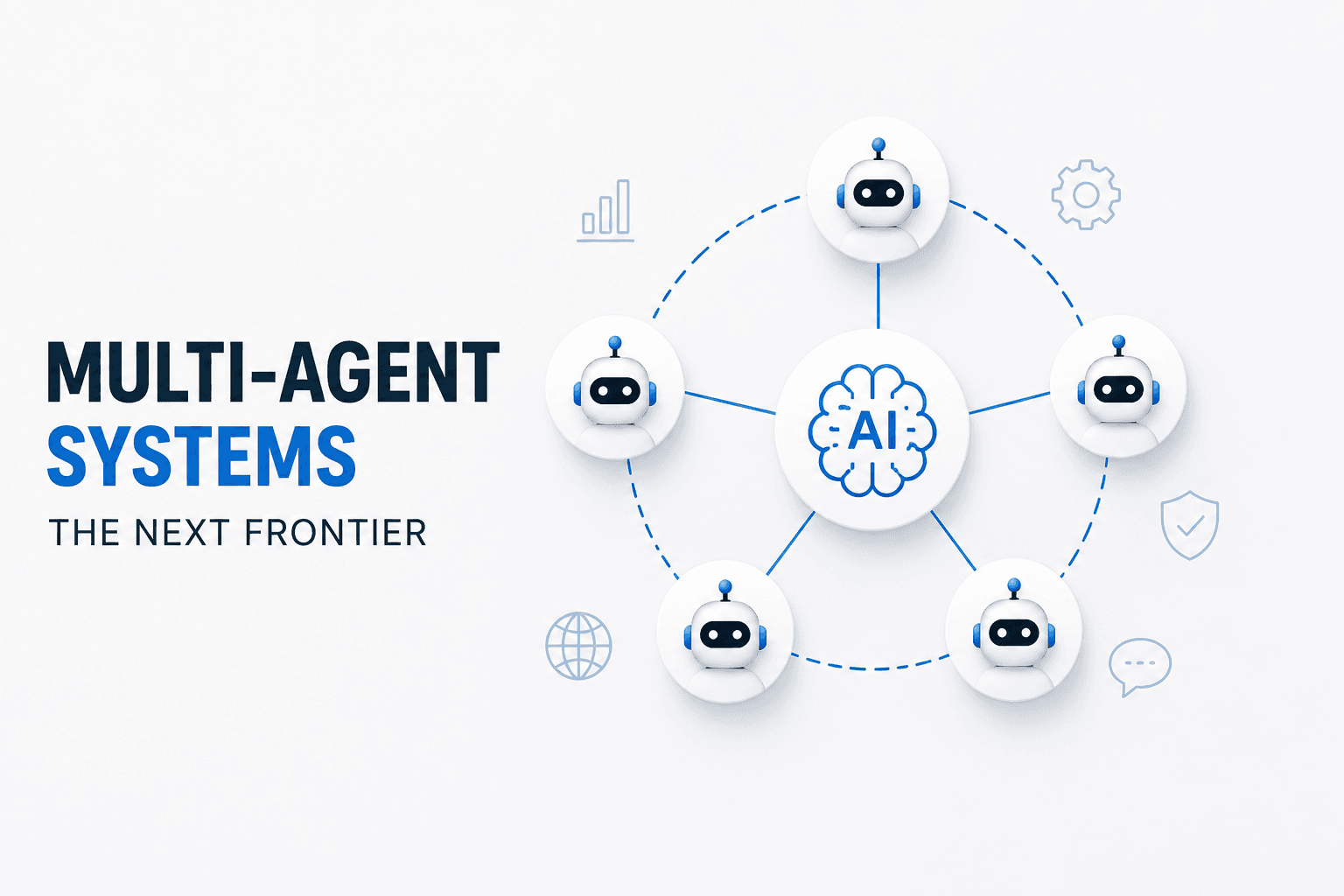 MULTI-AGENT SYSTEMS — THE NEXT FRONTIER